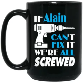 Alain Can Fix It All Best Personalised Alain Name Gift Ideas 15 oz Black Mug